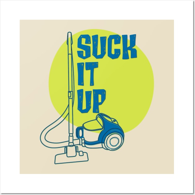 Suck it Up Wall Art by yaywow